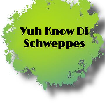 You Know Di Schweppes 1